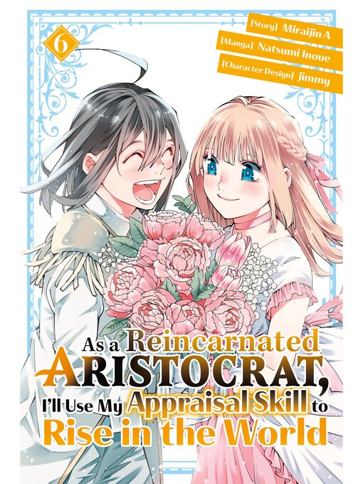 Title details for As a Reincarnated Aristocrat, I'll Use My Appraisal Skill to Rise in the World, Volume 6 by Natsumi Inoue - Available